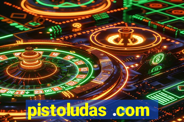 pistoludas .com